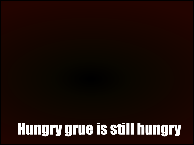 Hungry grue is still hungry
